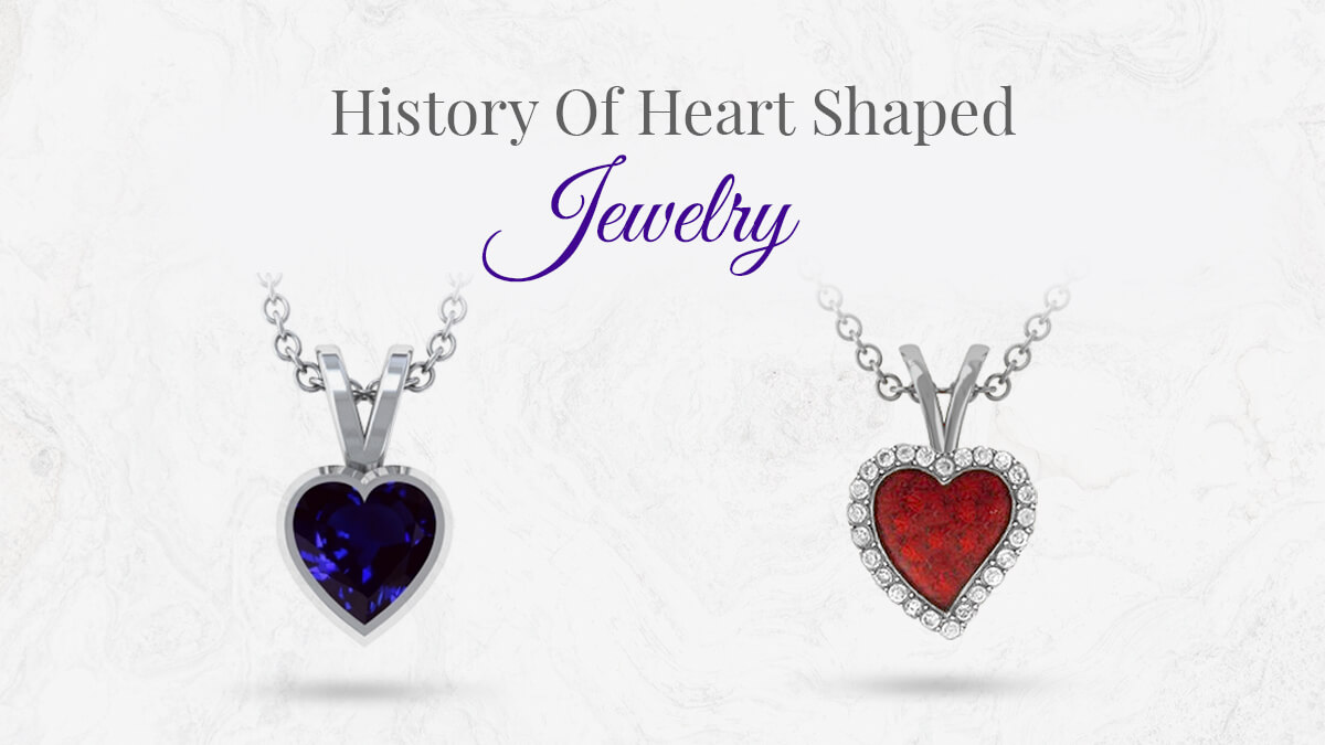 History of Heart-shaped Jewelry